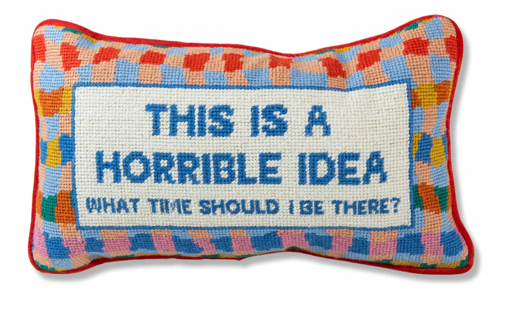 Horrible Idea Needlepoint Pillow by Furbish Studio